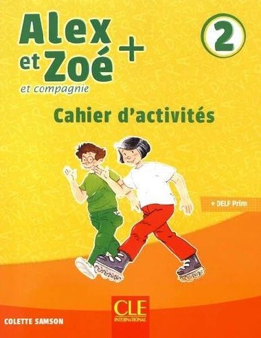 Alex et Zo+ 2 - Niveau A1.2 - Cahier dactivits - Samson Colette
