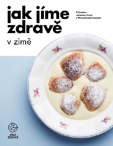 Jak jme zdrav v zim: Prvodce zdravou zimou s 90 seznnmi recepty - Fitrecepty