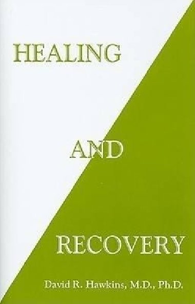 Healing and Recovery - Hawkins David R.