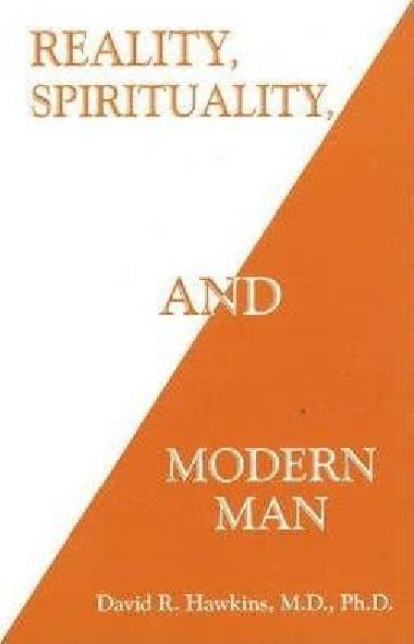 Reality, Spirituality and Modern Man - Hawkins David R.