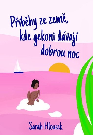 Pbhy ze zem, kde gekoni dvaj dobrou noc - Sarah Hlousek