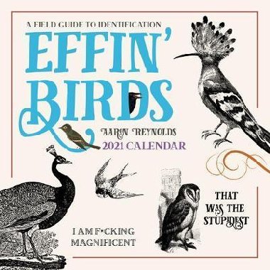 Effin´ Birds 2021 Wall Calendar : A Field Guide to Identification - Reynolds Aaron
