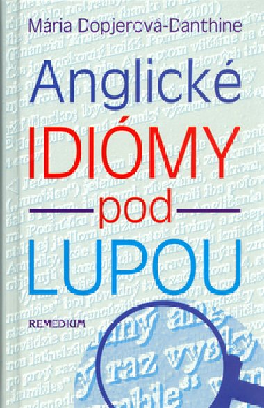 Anglické idiómy pod lupou - Mária Dopjerová-Danthine