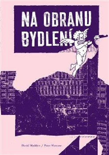 Na obranu bydlen - David Madden,Peter Marcuse