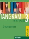 Tangram aktuell 3: bungsheft - Hilpert Silke
