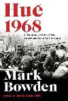 Hue 1968 : A Turning Point of the American War in Vietnam - Bowden Mark