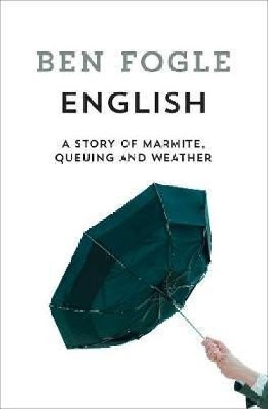 English : A Story of Marmite, Queuing and Weather - Fogle Ben