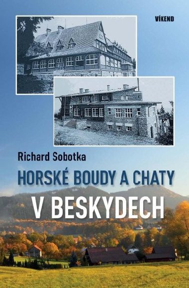 Horsk boudy a chaty v Beskydech - Richard Sobotka