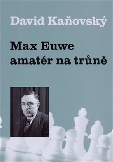 Max Euwe - amatr na trn - David Kaovsk