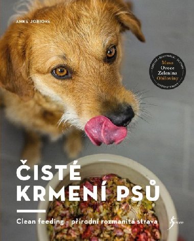 Čisté krmení psů - Clean feeding - přírodní rozmanitá strava - Anke Jobiová
