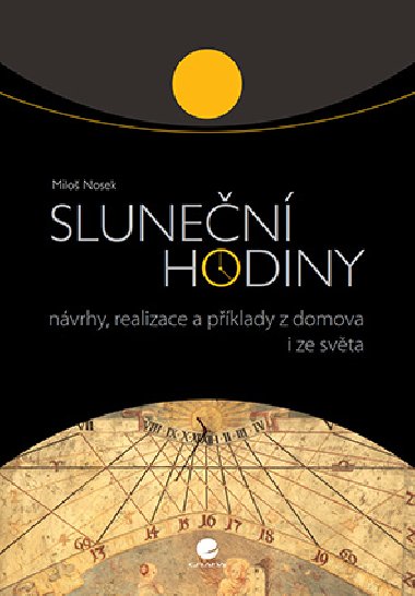 Slunen hodiny - Nvrhy, realizace a pklady z domova i ze svta - Milo Nosek
