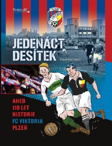 Jedenct destek aneb 110 historie FC Viktoria Plze - Hochman Pavel