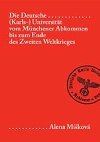 Die Deutsche (Karls-) Universitt vom Mnchener Abkommen bis zum Ende des Zweiten Weltkriegs - Brandes Detlef, Mkov Alena,