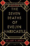 The Seven Deaths of Evelyn Hardcas - Turton Stuart