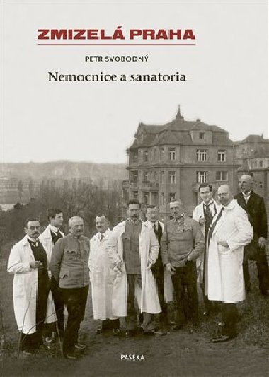 Zmizel Praha Nemocnice a Sanatoria - Petr Svobodn