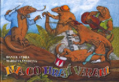 Na co hraj varani - Daniel Vydra; Markta Vydrov