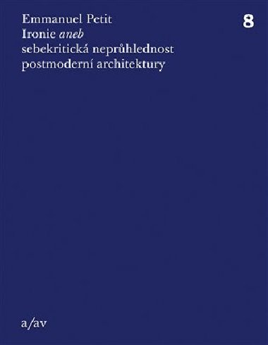 Ironie aneb sebekritick neprhlednost postmodern architektury - Emmanuel Petit