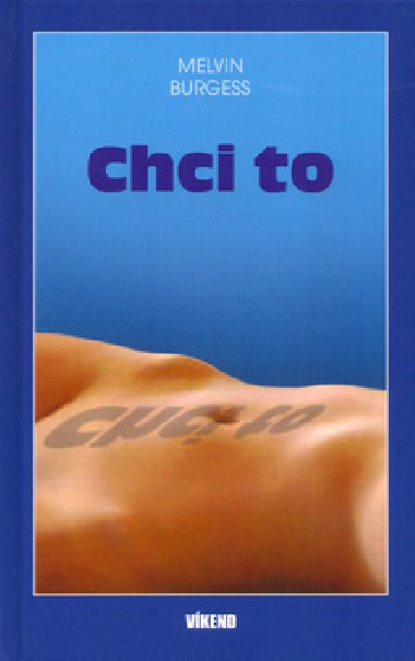 Chci to - Melvin Burgess