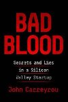 Bad Blood: Secrets and Lies in a Silicon Valley Startup - Carreyrou John