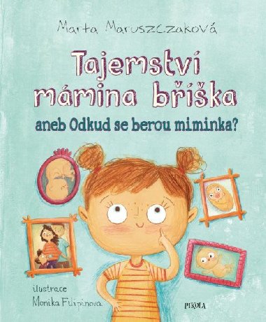 Tajemství mámina bříška aneb Odkud se berou miminka - Marta Maruszaková, Monika Filipinová