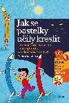 Jak se pastelky učily kreslit - Grafomotorická cvičení a rozvoj kresby pro děti od 2,5 do 4 let - Jiřina Bednářová