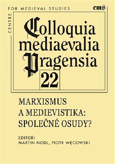 Colloquia mediaevelia Pragensia 22 - Martin Nodl,Piotr  Wecowski