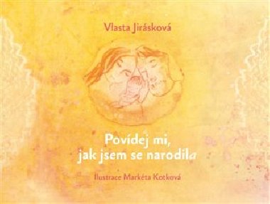 Povdej mi, jak jsem se narodil/a - Vlasta Jirskov
