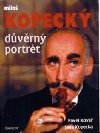 Důvěrný portrét  miloš kopecký - Pavel Kovář; Jana Kopecká