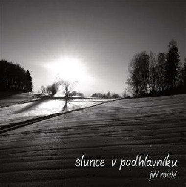Slunce v podhlavnku - Ji Raichl