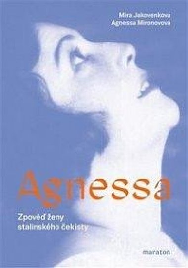 Agnessa - Zpov eny stalinskho ekisty - Mira Jakovenkov; Agnessa Mironovov