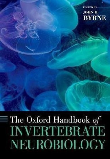 The Oxford Handbook of Invertebrate Neurobiology - Byrne John H.