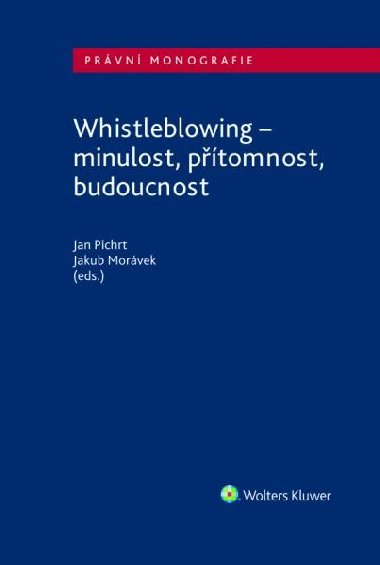 Whistleblowing - minulost, ptomnost, budoucnost - Jan Pichrt; Jakub Morvek