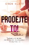 Prodejte to! - Průkopnická metoda pro prezentaci, přesvědčování a skvělý obchod - Oren Klaff