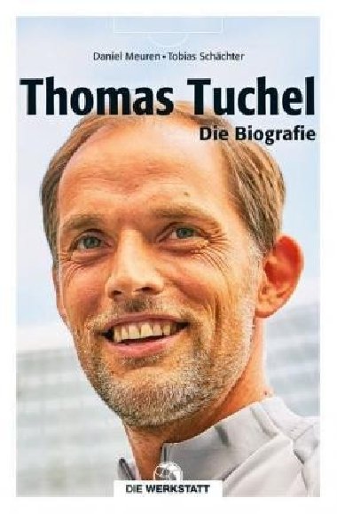 Thomas Tuchel : Die Biografie - Meuren Daniel