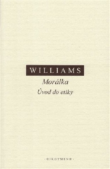 Morálka. Úvod do etiky - Bernard Williams