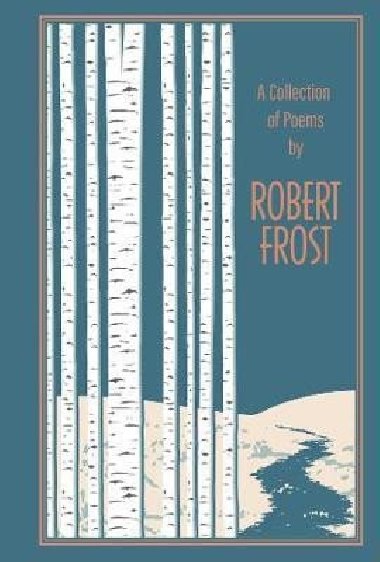 A Collection of Poems by Robert Frost - Frost Robert