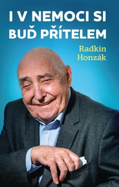 I v nemoci si buď přítelem - Radkin Honzák
