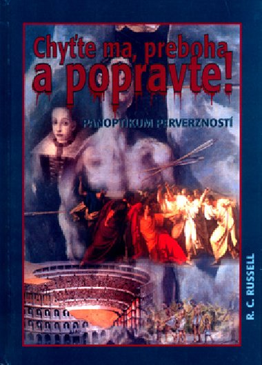 Chyte ma, preboha a popravte! - R. C. Russel