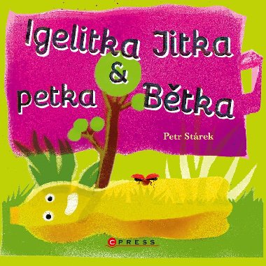 Igelitka Jitka a petka Btka - 