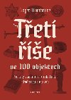 Třetí říše ve 100 objektech - Roger Moorhouse