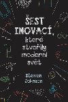 Šest inovací, které stvořily moderní svět - Johnson Steven