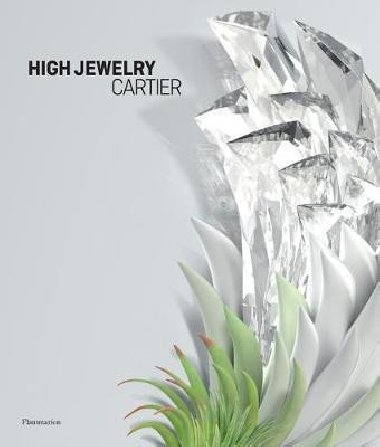 [Sur]Naturel Cartier : High Jewelry and Precious Objects - Chaille Francois