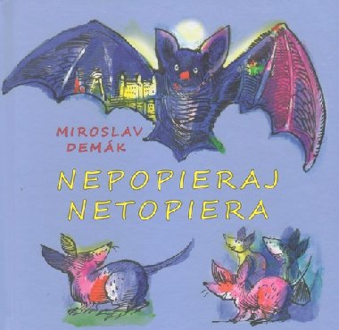 Nepopieraj netopiera - Miroslav Demk