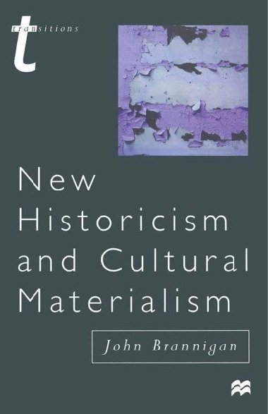 New Historicism and Cultural Materialism - Brannigan John