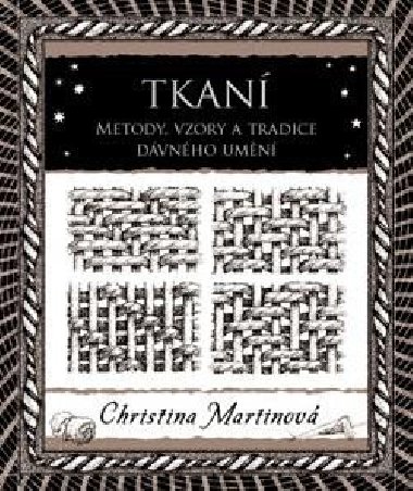 Tkan - Metody, vzory a tradice dvnho umn - Christina Martinov