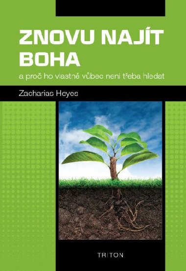 Znovu najt Boha a pro ho vlastn vbec nen teba hledat - Zacharias Heyes