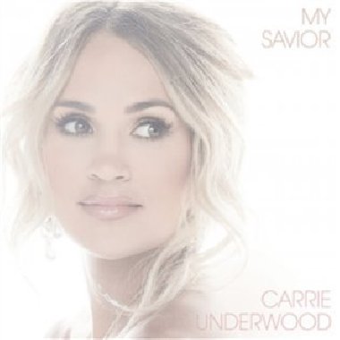 My Savior - Carrie Underwood