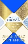 Written in History : Letters that Changed the World - Montefiore Simon Sebag