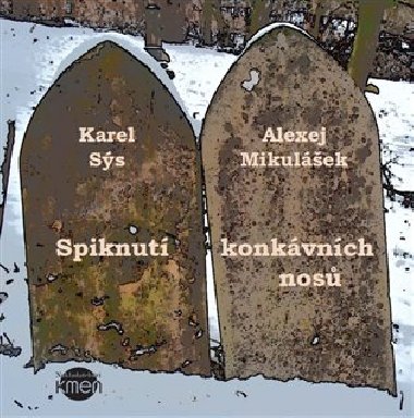 Spiknutí konkávních nosů - Alexej Mikulášek,Karel Sýs