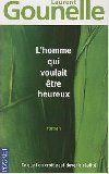 Lhomme qui voulait etre heureux - Gounelle Laurent